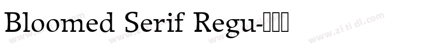 Bloomed Serif Regu字体转换 Bloomed Serif Regu字体转换